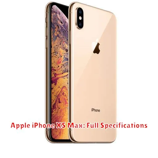 Apple iPhone XS Max: Full Specifications