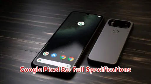 Google Pixel 8a: Full Specifications