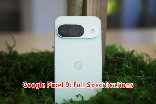 Google Pixel 9: Full Specifications