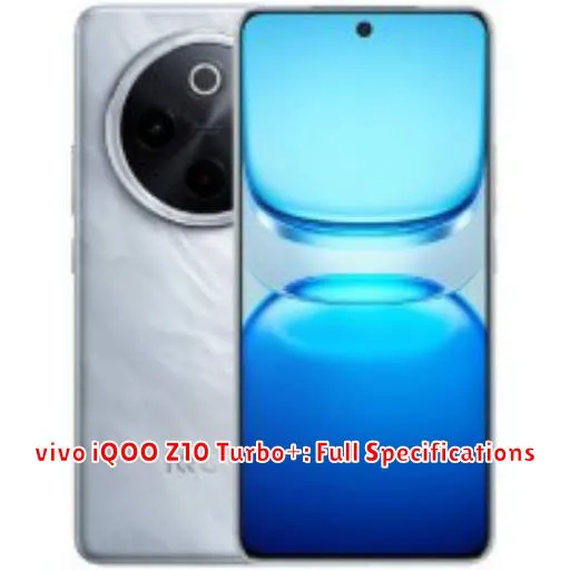 vivo iQOO Z10 Turbo+: Full Specifications